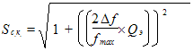 Times New Roman&#13;12&#13;16777215&#13;0&#13;S_.. = sqrt(1+(((2\D f/f_max) \xx Q_))^2     &#13;&#10;