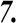 7.