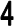4