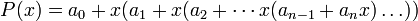 P(x) = a_0 + x(a_1 + x(a_2 + \cdots x(a_{n-1} + a_n x) \dots))