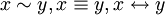 x\sim y, x\equiv y, x\leftrightarrow y