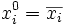 x_i^0 = \overline{x_i}