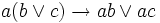 a (b\lor c)\to a b\lor a c