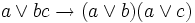a\lor b c\to (a \lor b)(a \lor c)